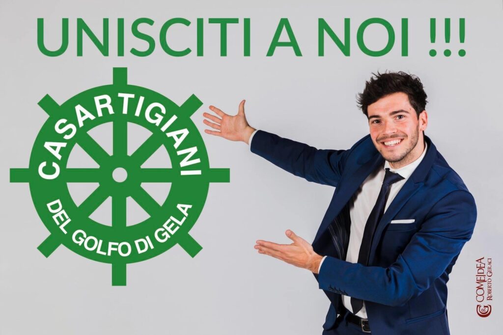 Sei un artigiano? Un imprenditore, un professionista? 
Sei interessato a rappresentare Casartigiani sul tuo territorio?
Casartigiani del Golfo di Gela ha avviato una campagna volta alla ricerca di professionisti o imprenditori interessati nei Comuni di Caltanissetta Niscemi,SanCataldo,Mazzarino,Riesi,Mussomeli,Sommatino,Serradifalco.
ad assumere la delega della rappresentanza dell’organizzazione sul proprio territorio.Casartigiani del Golfo di Gela e’ una delle Associazioni piu’ rappresentative per piccole e medie imprese.Lo sportello Artigiancassa, la Propria agenzia formativa, e le altre strumentazioni intendono essere al servizio delle imprese dei 22 comuni della provincia di Caltanissetta.
L’intento e’ quello di fortificare una politica sindacale che ascolti i fabbisogni delle imprese nei territori attraverso persone che interpretino le esigenze e ci guidino al miglior raggiungimento delle soluzioni ricercate.Aiutaci a dare il meglio e a rappresentare oltre alle imprese anche i territori che hanno esigenze specifiche e potenzialita’ da valorizzare.

Info:info@casartigianigela.it - tel.0933.921994- 3358368949
studia il nostro social - Facebook Casartigiani del Golfo di Gela -  www.casartigianigela.it
 e ci conoscerai meglio nelle cose che facciamo.
